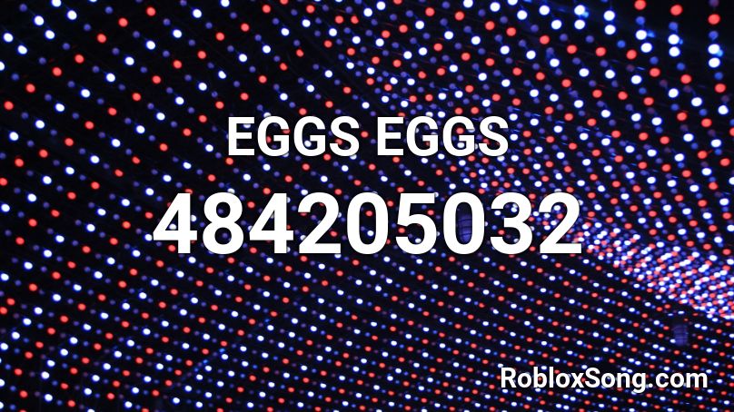 EGGS EGGS Roblox ID