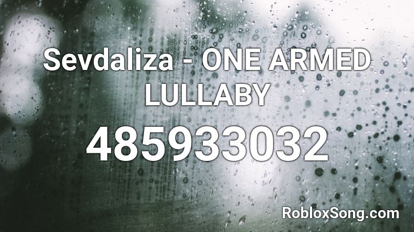 Sevdaliza - ONE ARMED LULLABY Roblox ID