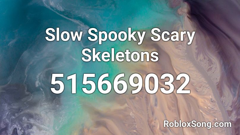 Slow Spooky Scary Skeletons Roblox ID