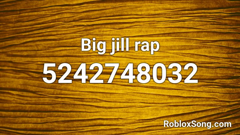 Big jill rap Roblox ID