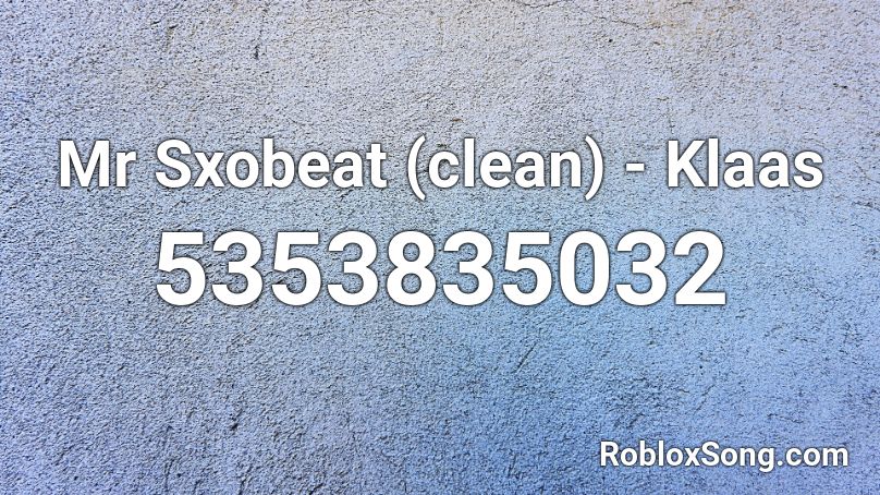 Mr Sxobeat (clean) - Klaas Roblox ID