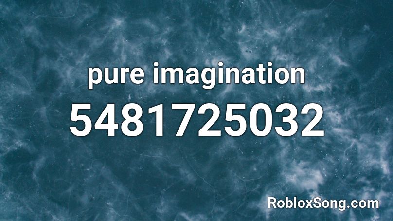 pure imagination Roblox ID