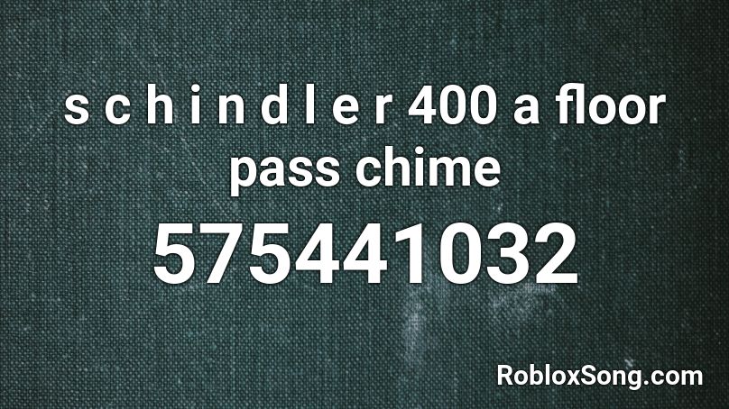 S C H I N D L E R 400 A Floor Pass Chime Roblox Id Roblox Music Codes - bagel boys robux id