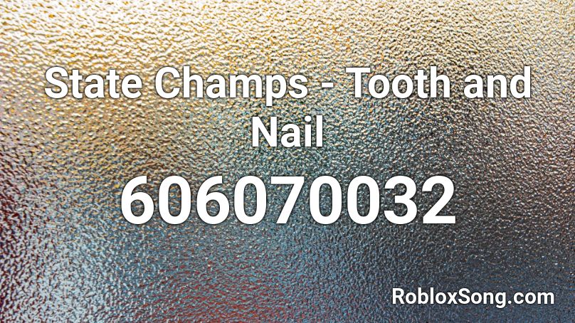 State Champs - Tooth and Nail Roblox ID