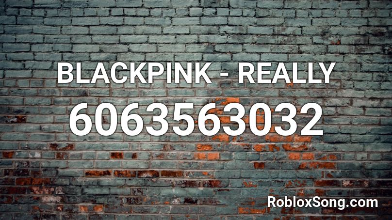 BLACKPINK - REALLY Roblox ID