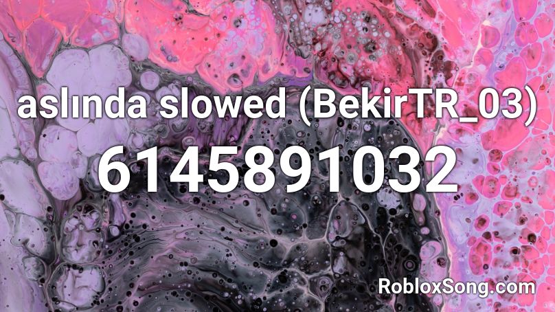 aslında slowed (BekirTR_03) Roblox ID