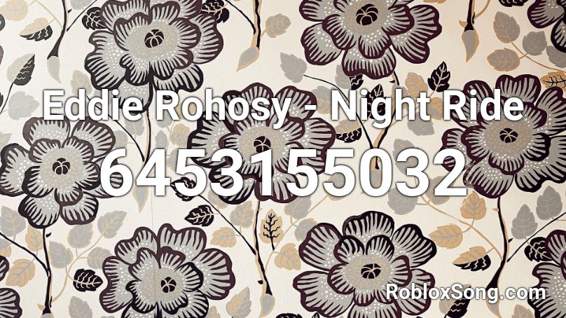 Eddie Rohosy - Night Ride Roblox ID
