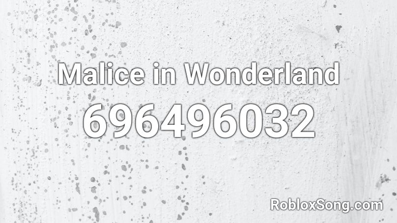 Malice in Wonderland Roblox ID