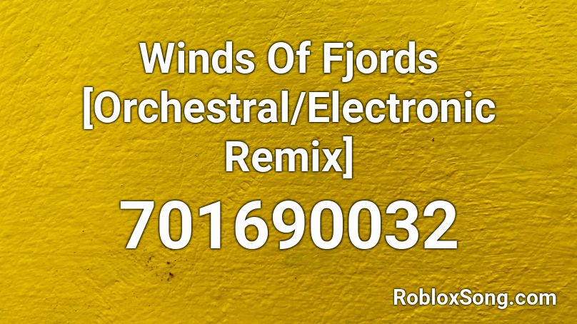 Winds Of Fjords [Orchestral/Electronic Remix] Roblox ID