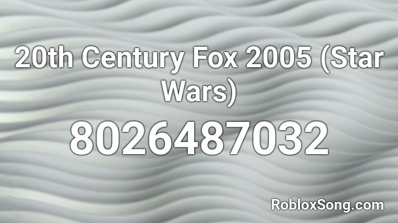 20th Century Fox 2005 (Star Wars) Roblox ID