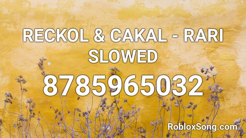 RECKOL & CAKAL - RARI SLOWED Roblox ID