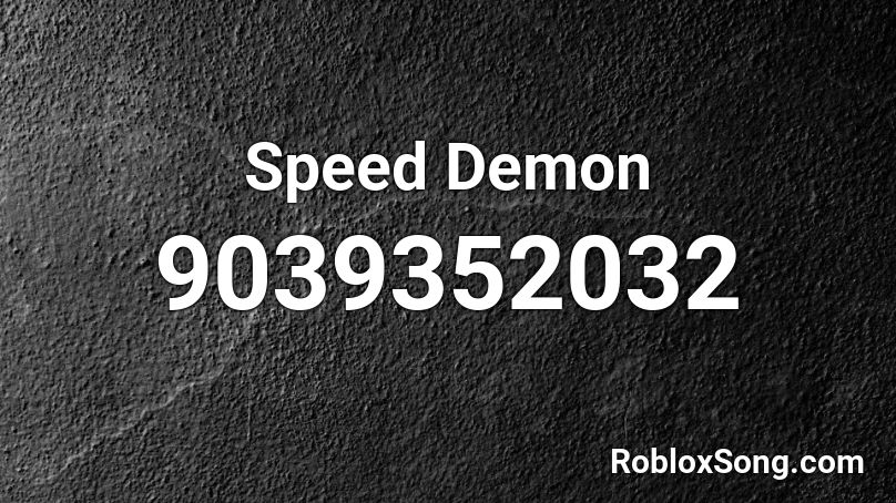 Speed Demon Roblox ID