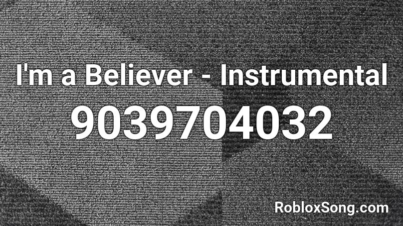 I'm a Believer - Instrumental Roblox ID