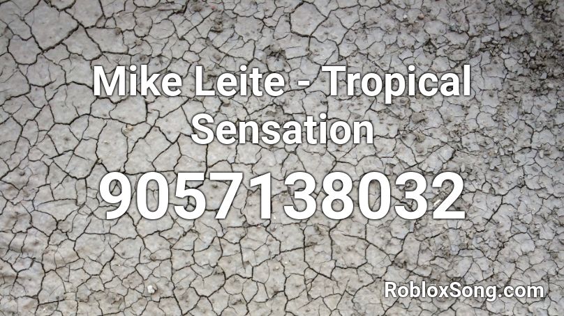 Mike Leite - Tropical Sensation Roblox ID