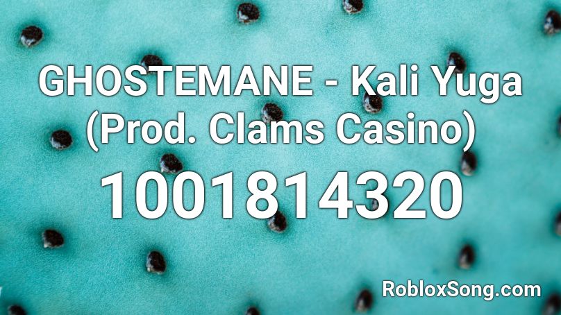 GHOSTEMANE - Kali Yuga (Prod. Clams Casino) Roblox ID
