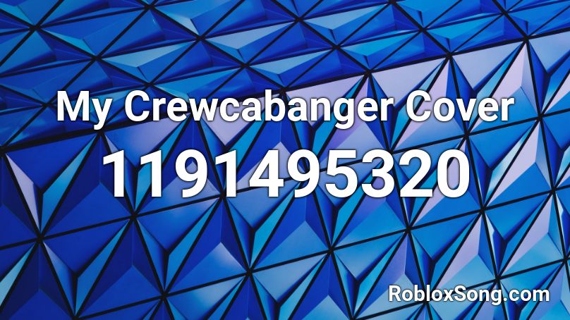 My Crewcabanger Cover Roblox ID