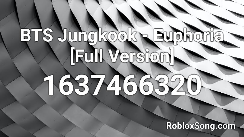 BTS Jungkook - Euphoria [Full Version] Roblox ID