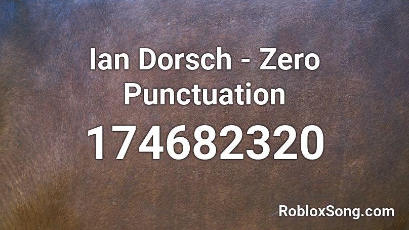 Ian Dorsch - Zero Punctuation Roblox ID