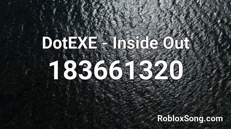 DotEXE - Inside Out Roblox ID