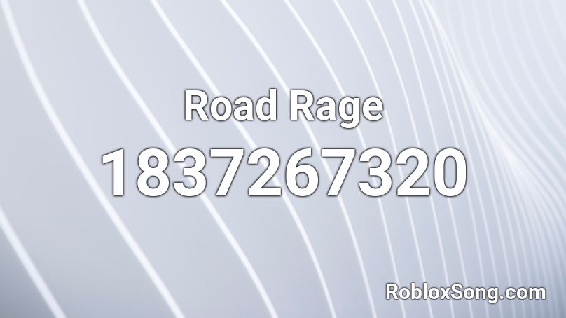 Road Rage Roblox ID