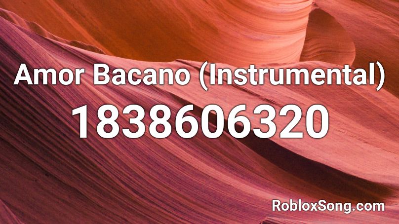 Amor Bacano (Instrumental) Roblox ID
