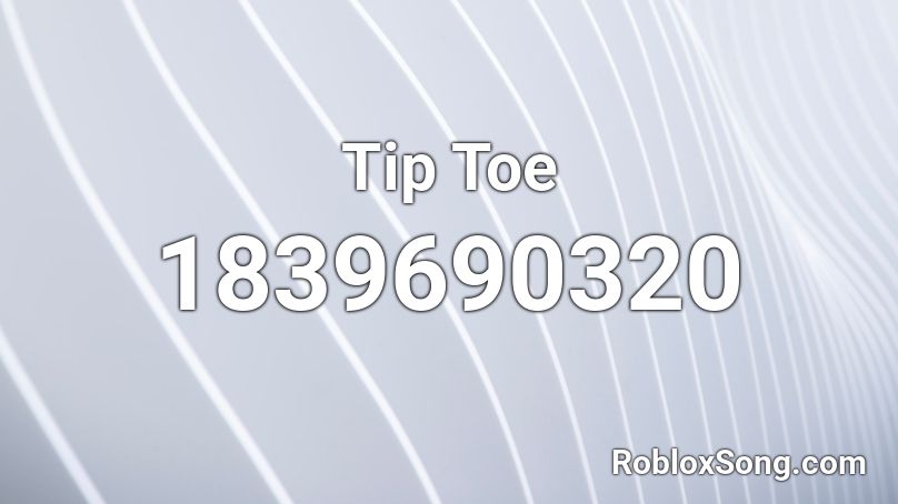 Tip Toe Roblox Id Roblox Music Codes - toes roblox id code