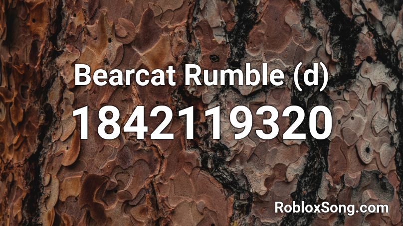 Bearcat Rumble (d) Roblox ID