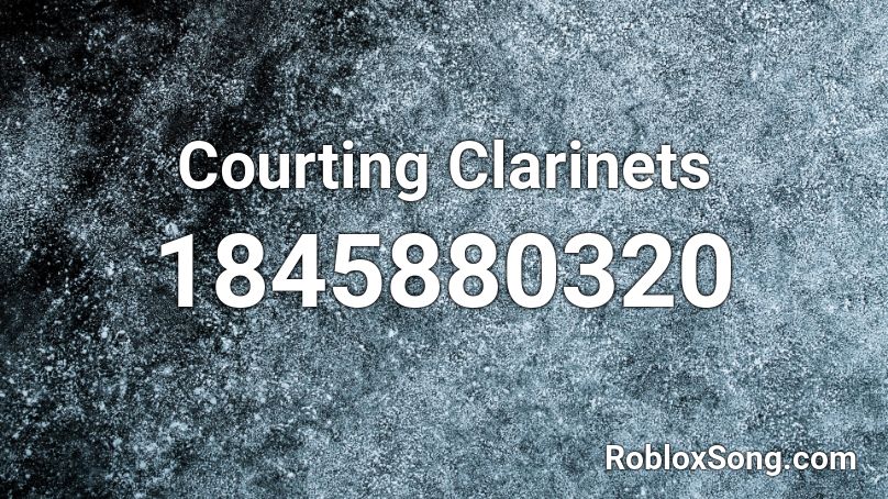 Courting Clarinets Roblox ID