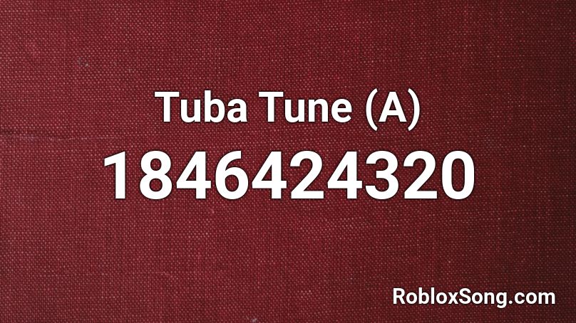 Tuba Tune (A) Roblox ID