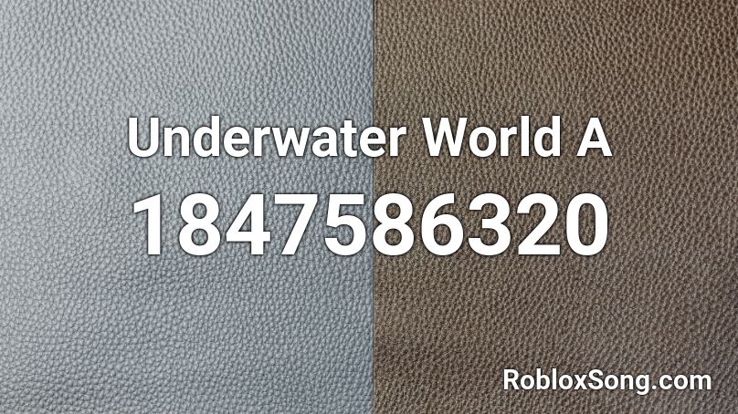 Underwater World A Roblox ID