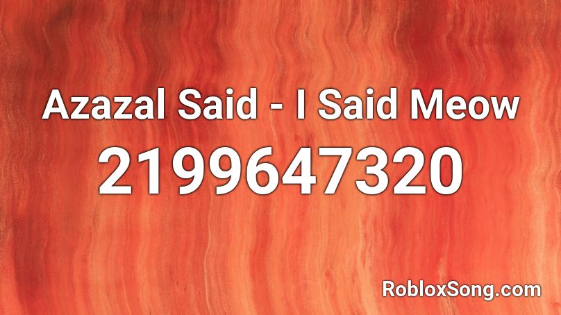 Azazal  Said - I Said Meow Roblox ID