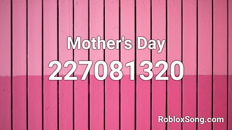 Mother's Day Roblox ID