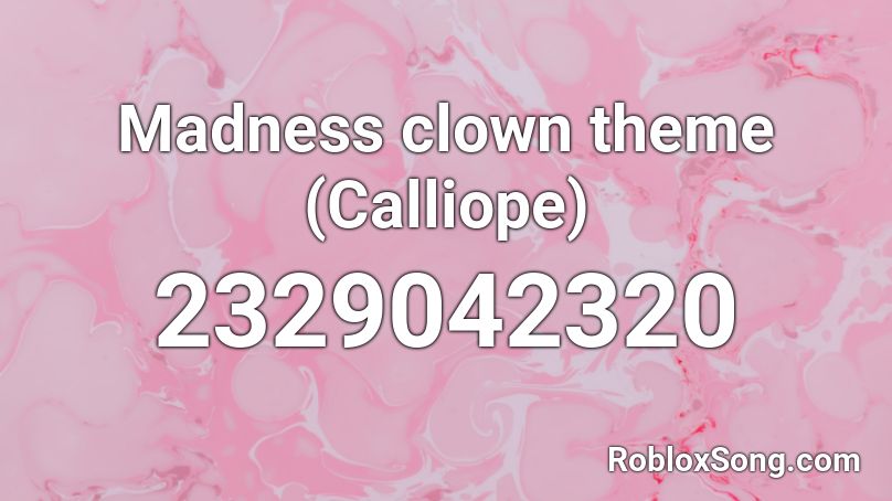 theme roblox madness clown calliope codes song