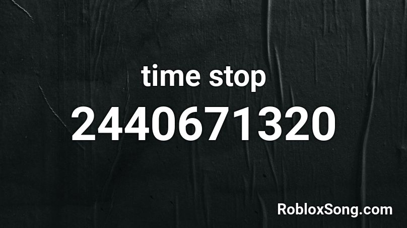 time stop Roblox ID