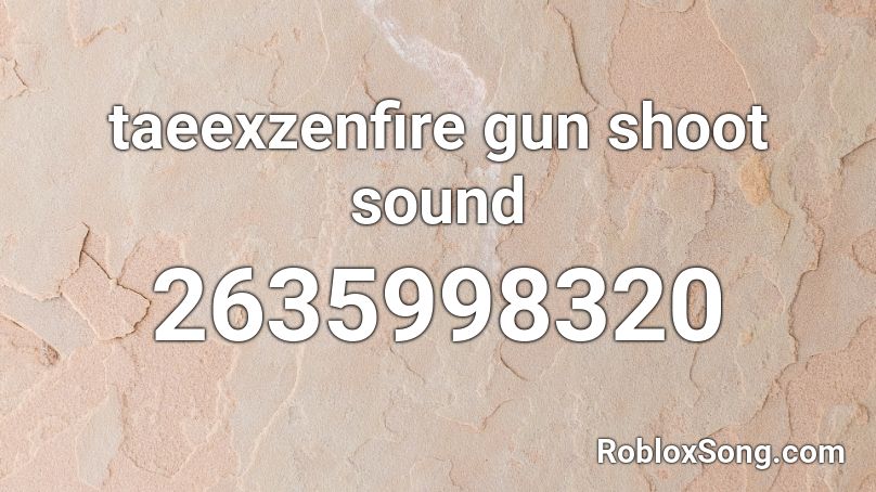 taeexzenfire gun shoot sound Roblox ID