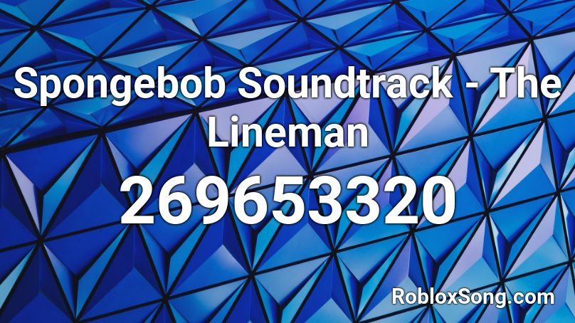 Spongebob Soundtrack - The Lineman Roblox ID