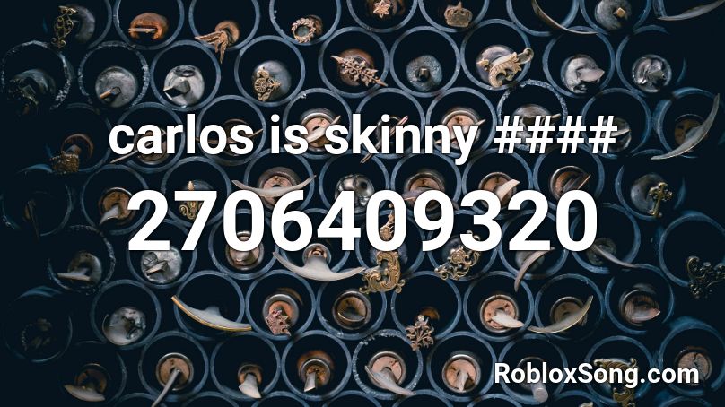 carlos is skinny #### Roblox ID