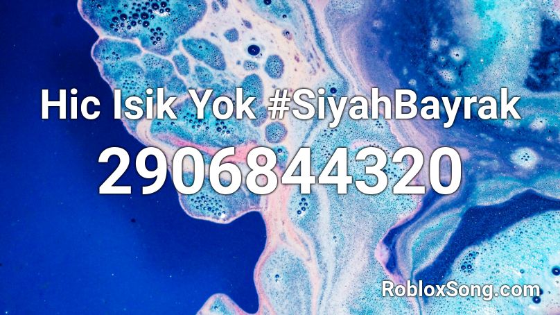 Hic Isik Yok #SiyahBayrak Roblox ID