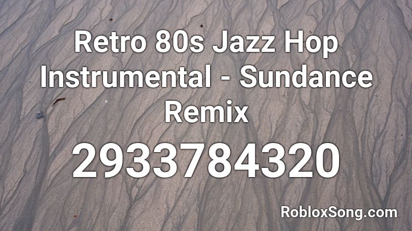 Retro 80s Jazz Hop Instrumental - Sundance Remix Roblox ID