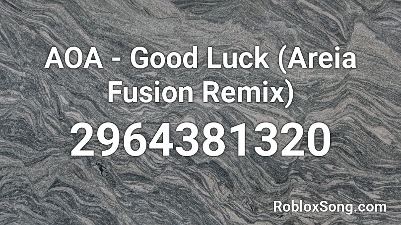 AOA - Good Luck (Areia Fusion Remix) Roblox ID