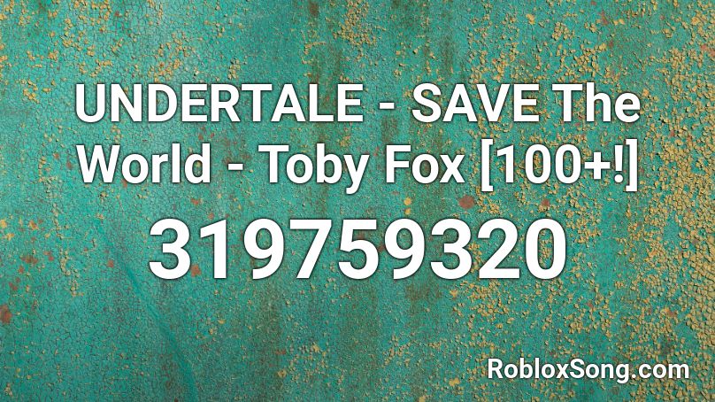 UNDERTALE - SAVE The World - Toby Fox [100+!] Roblox ID