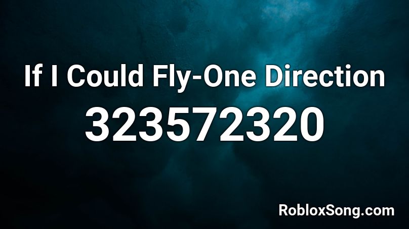 If I Could Fly-One Direction Roblox ID