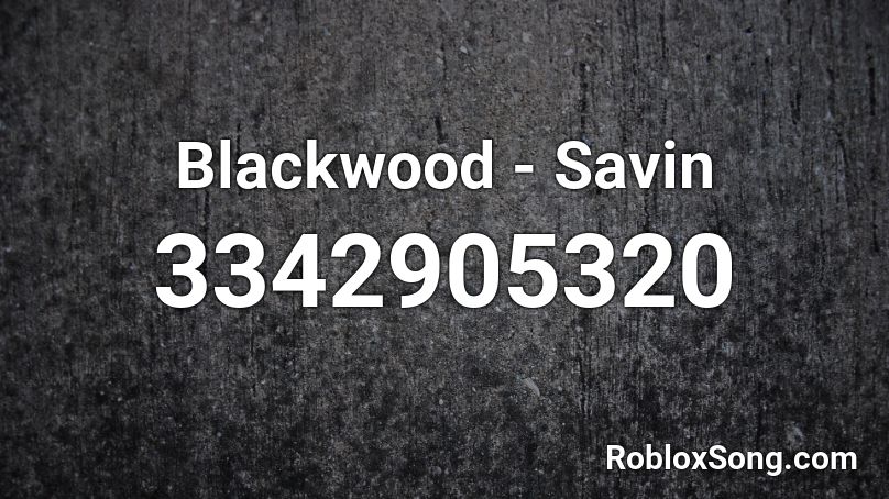 Blackwood - Savin Roblox ID