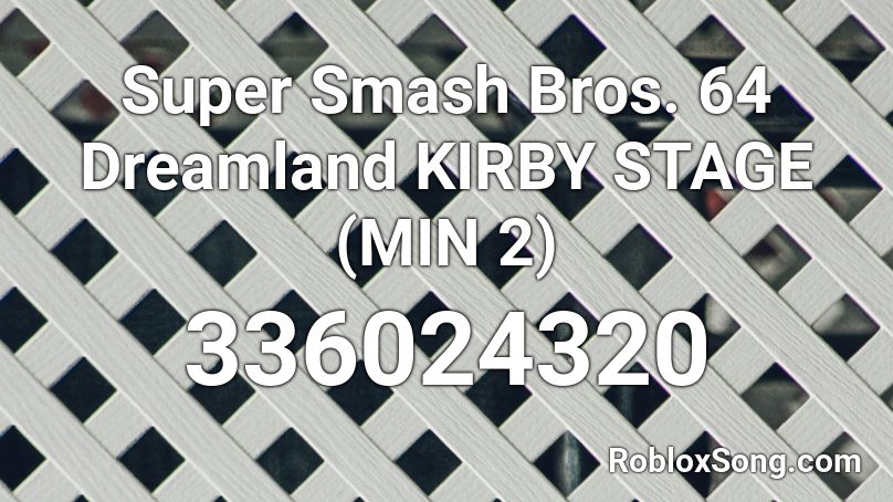 Super Smash Bros. 64 Dreamland KIRBY STAGE (MIN 2) Roblox ID