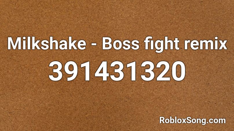 Milkshake - Boss fight remix Roblox ID