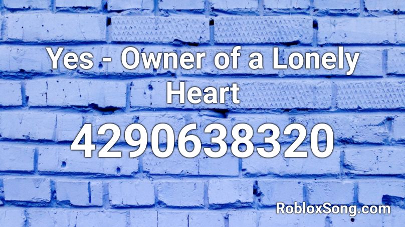 Yes - Owner of a Lonely Heart Roblox ID