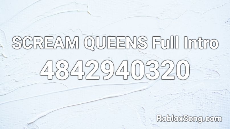 SCREAM QUEENS Full Intro Roblox ID