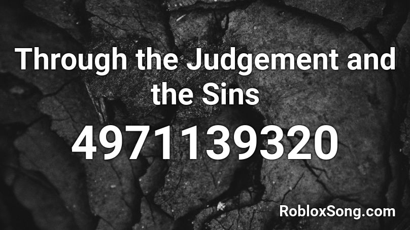 Through the Judgement and the Sins Roblox ID