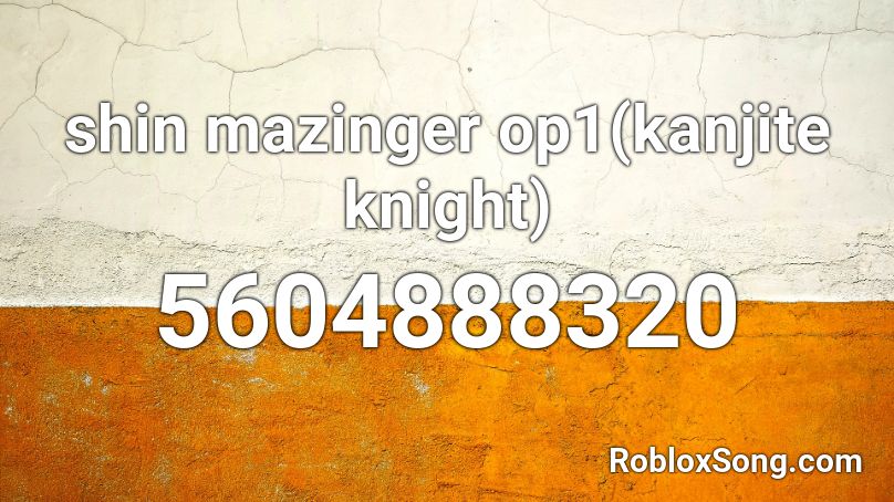 shin mazinger op1(kanjite knight) Roblox ID