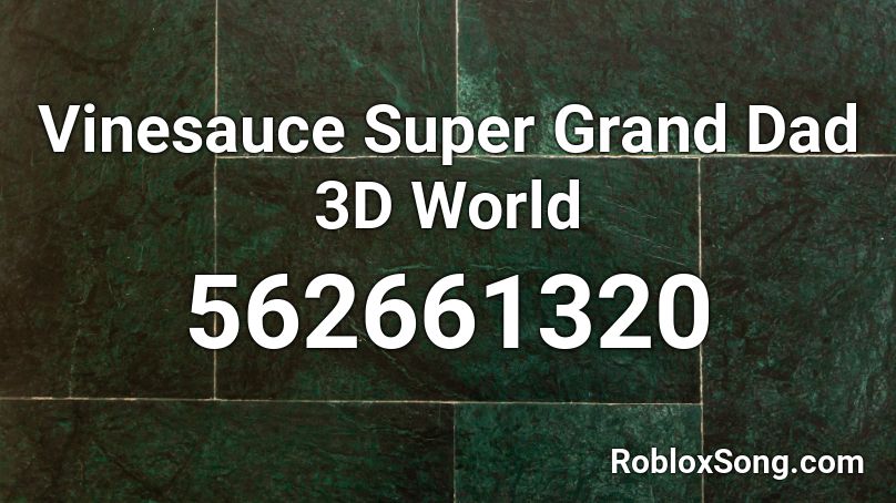 Vinesauce Super Grand Dad 3D World Roblox ID